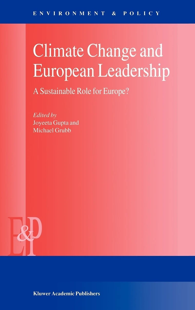 Climate Change and European Leadership: A Sustainable Role for Europe?