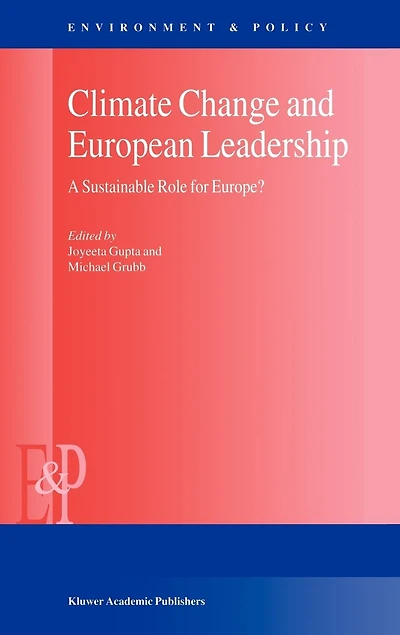 Climate Change and European Leadership: A Sustainable Role for Europe?