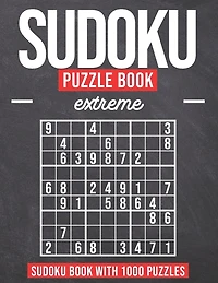 Sudoku Puzzle Book Extreme: Sudoku Puzzle Book with 1000 Puzzles - Extreme - For Adults and Kids