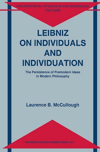 Leibniz on Individuals and Individuation: The Persistence of Premodern Ideas in Modern Philosophy
