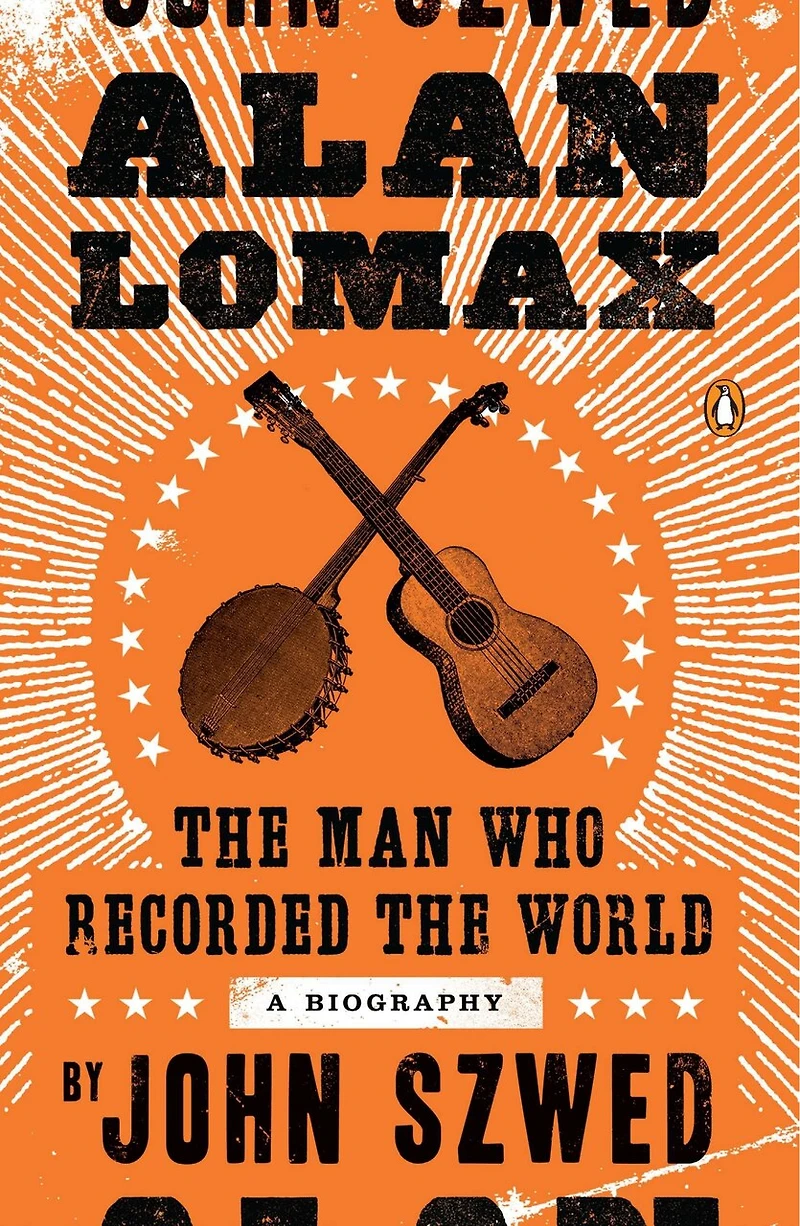 Alan Lomax: The Man Who Recorded World
