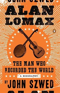 Alan Lomax: The Man Who Recorded World