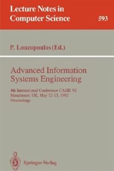 Advanced Information Systems Engineering: 4th International Conference CAiSE '92, Manchester, UK, May 12-15, 1992. Proceedings