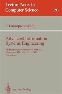 Advanced Information Systems Engineering: 4th International Conference CAiSE '92, Manchester, UK, May 12-15, 1992. Proceedings