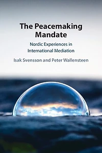 The Peacemaking Mandate: Nordic Experiences International Mediation