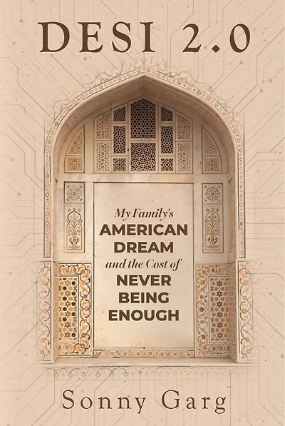 Desi 2.0: My Family's American Dream and the Cost of Never Being Enough