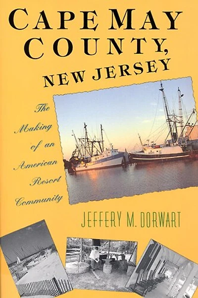 Cape May County, New Jersey: The Making of an American Resort Community