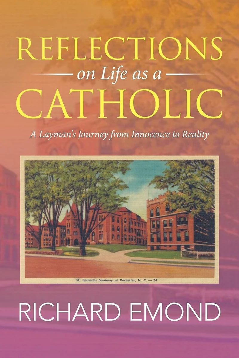 Reflections on Life as A Catholic: Layman's Journey from Innocence to Reality