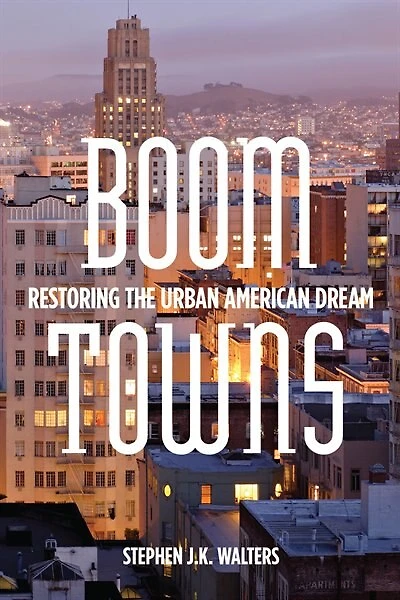 Boom Towns: Restoring The Urban American Dream