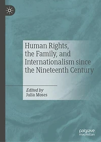 Human Rights, the Family, and Internationalism Since Nineteenth Century