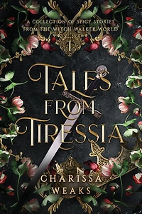 Tales from Tiressia: A Collection of Spicy Stories the Witch Walker World