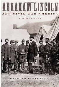 Abraham Lincoln and Civil War America: A Biography