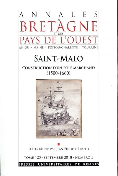 Annales de Bretagne et des pays de l'Ouest, n°125-3. Saint-Malo, construction d'un pôle marchand (1500-1660)