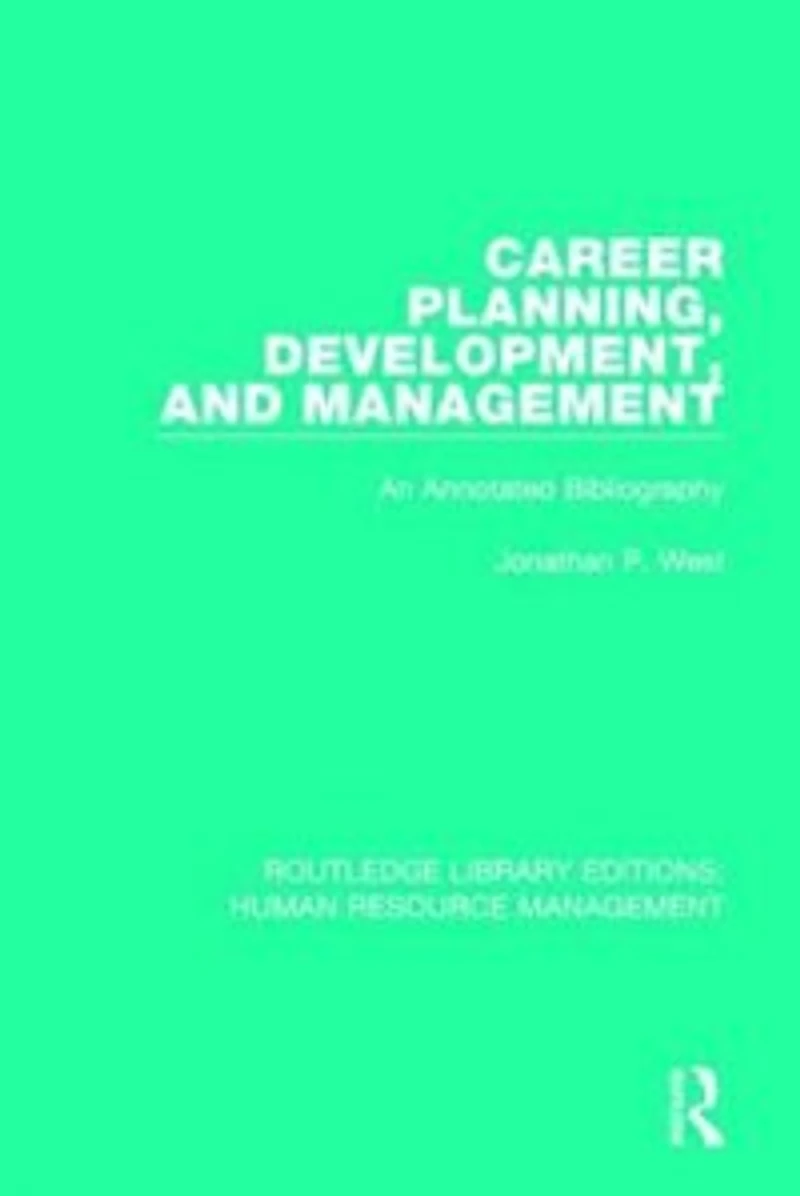 Career Planning, Development, And Management: An Annotated Bibliography