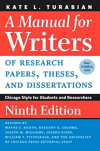 A Manual for Writers of Research Papers, Theses, and Dissertations, Ninth Edition: Chicago Style Students Researchers