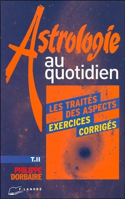 Astrologie au quotidien : exercices corrigés, Vol. 2