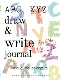 ABC...XYZ Draw & Write Journal for Kids 4 yrs. - 7 yrs./PreK - 2nd Gr.: 120 pages Story Journal: Early Creative Kids Composition Notebook with ... Midline Draw and Write journal for kids K-2
