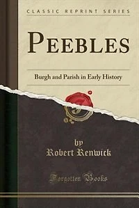Peebles: Burgh and Parish Early History