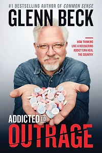 Addicted to Outrage: How Thinking Like a Recovering Addict Can Heal the Country