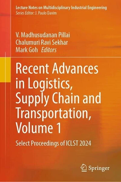 Recent Advances Logistics, Supply Chain and Transportation, Volume 1: Select Proceedings of ICLST 2024