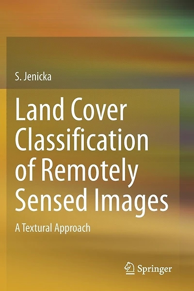 Land Cover Classification Of Remotely Sensed Images: A Textural Approach