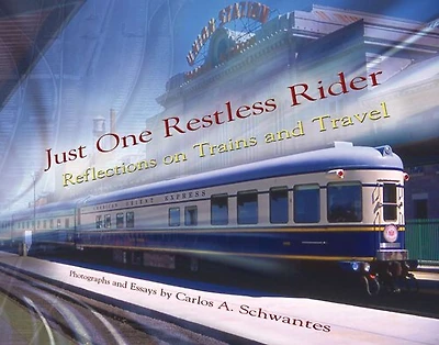 Just One Restless Rider: Reflections On Trains And Travel