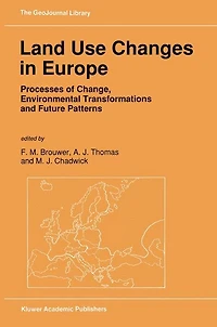 Land Use Changes Europe: Processes of Change, Environmental Transformations and Future Patterns