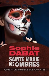Sainte Marie des Ombres, T3 : L'Emprise Dévorantes