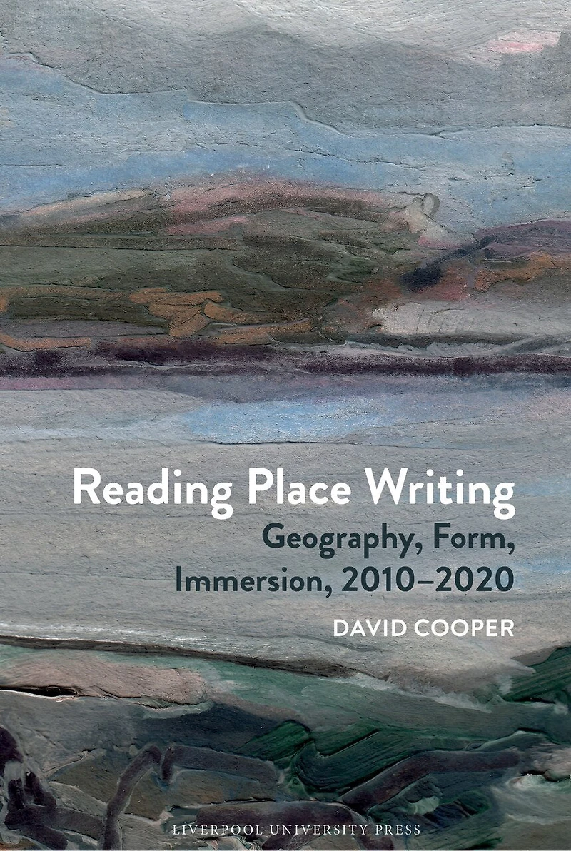 Reading Place Writing: Geography, Form, Immersion, 2010–2020