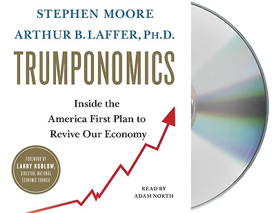 Trumponomics: Inside the America First Plan to Revive Our Economy