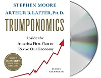 Trumponomics: Inside the America First Plan to Revive Our Economy