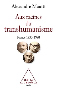 Aux racines du transhumanisme: France, 1930-1980