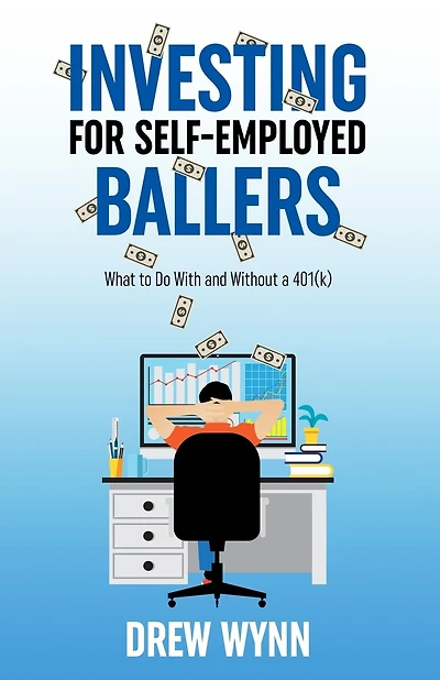 Investing for Self-Employed Ballers: What to Do With and Without a 401(k)