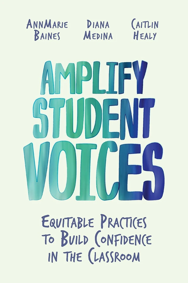 Amplify Student Voices: Equitable Practices to Build Confidence the Classroom