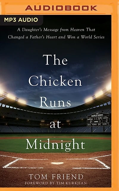 The Chicken Runs at Midnight: A Daughter’s Message from Heaven that Changed a Father’s Heart and Won a World Series