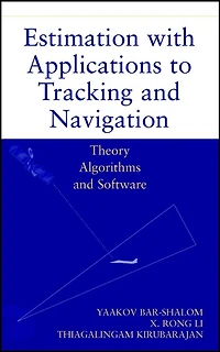 Estimation with Applications to Tracking and Navigation: Theory Algorithms and Software