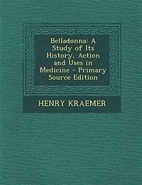 Belladonna: A Study of Its History