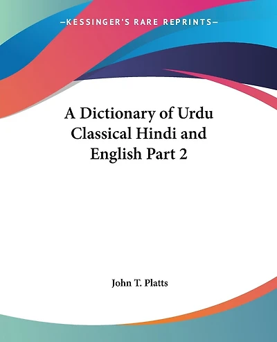 A Dictionary of Urdu Classical Hindi and English Part 2