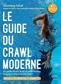 Le guide du crawl moderne: un illustré pour se perfectionner, progresser et prendre plus de plaisir