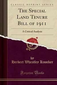 The Special Land Tenure Bill of 1911: A Critical Analysis (Classic Reprint)