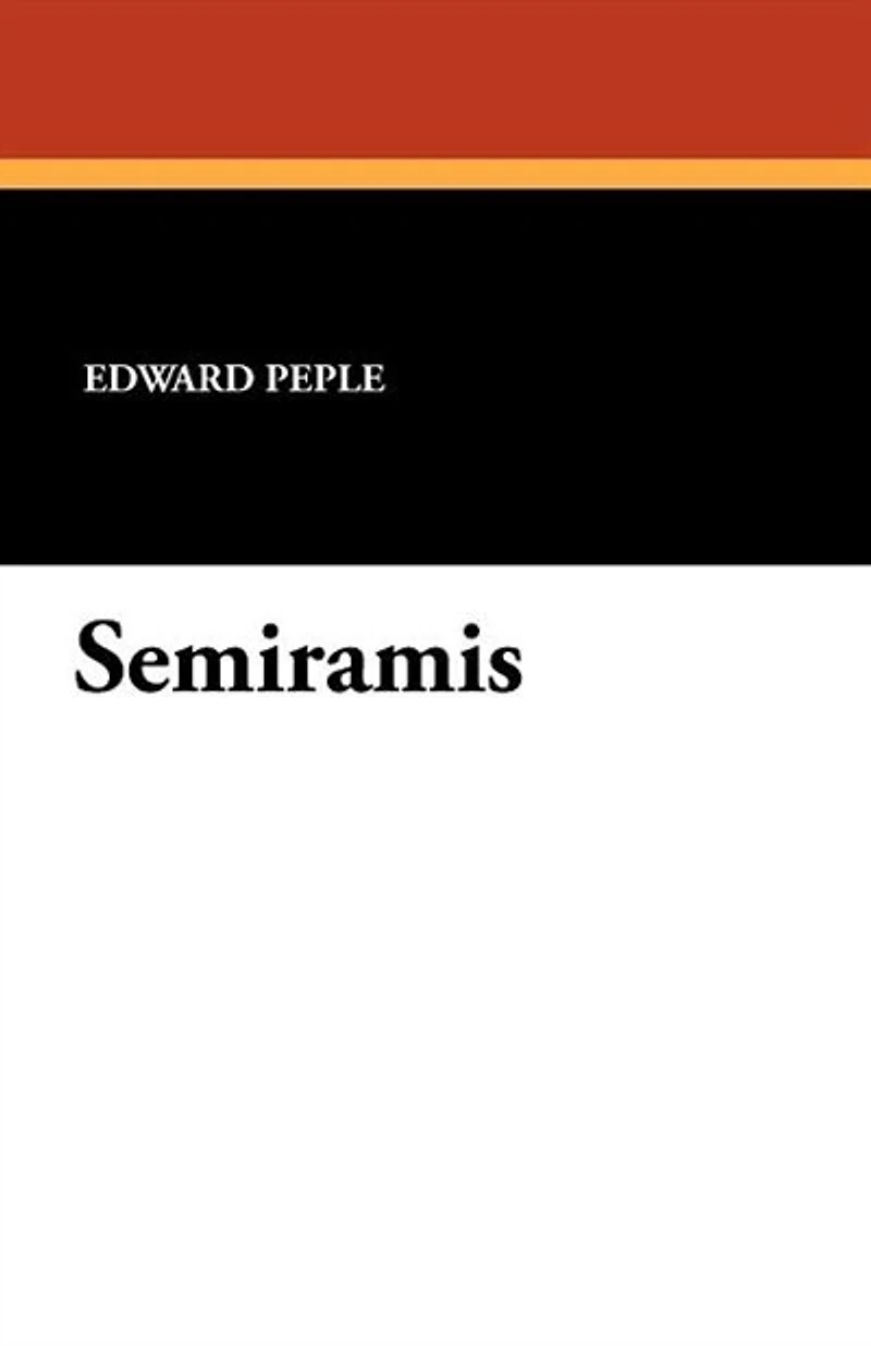 Semiramis: A Tale of Battle and Love (Classic Reprint)