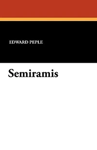 Semiramis: A Tale of Battle and Love (Classic Reprint)