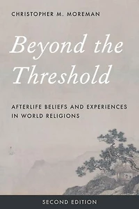 Beyond the Threshold: Afterlife Beliefs and Experiences World Religions