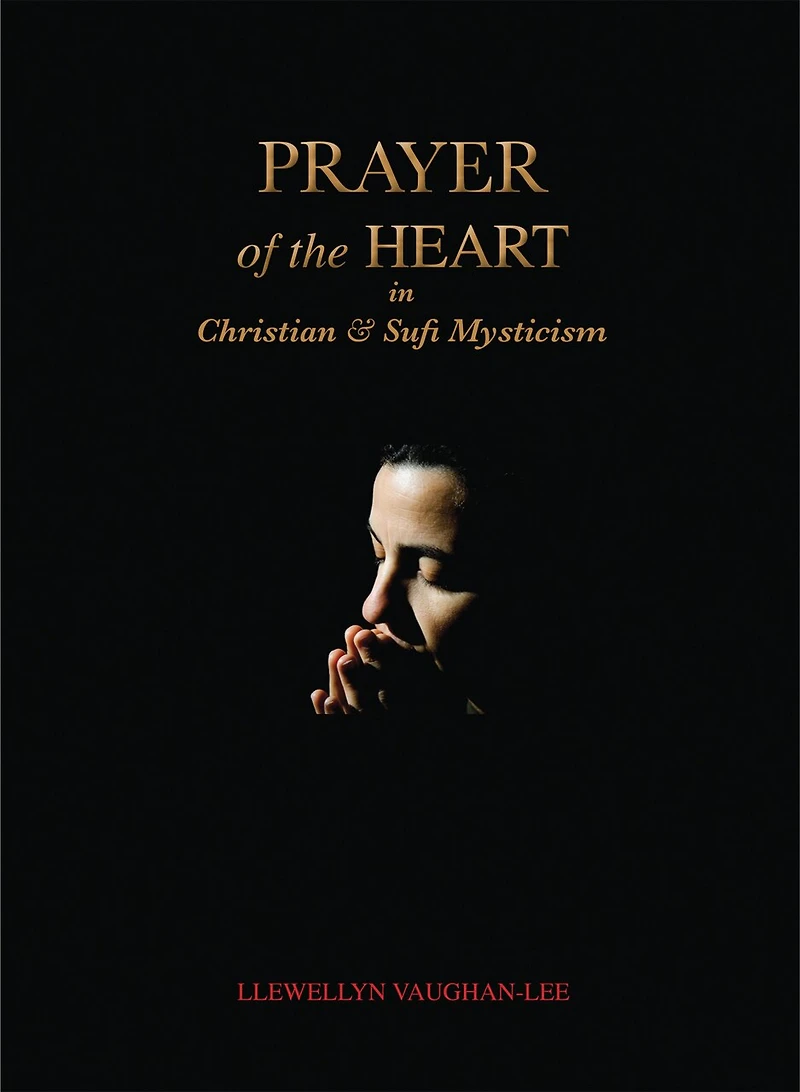Prayer of the Heart Christian and Sufi Mysticism