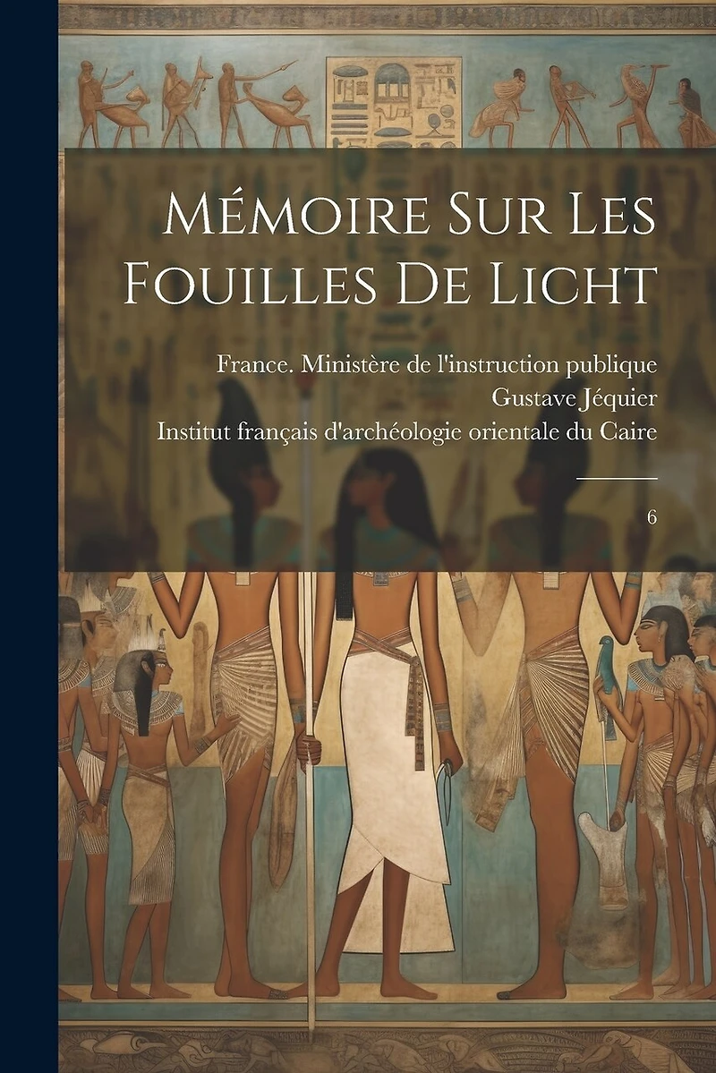 Mémoire sur les fouilles de Licht: 6