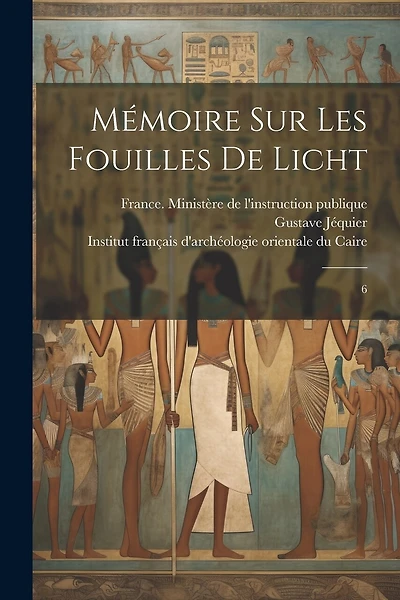 Mémoire sur les fouilles de Licht: 6