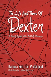 THE LIFE and TIMES of DEXTER: B029 a Tale Spider Webs Self-Discovery