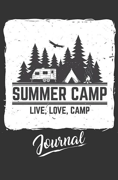 Summer Camp Journal - Live, Love, Camp: 120-page Blank, Lined Writing Journal for Summer Campers - Makes a Great Gift for Anyone Into Summe