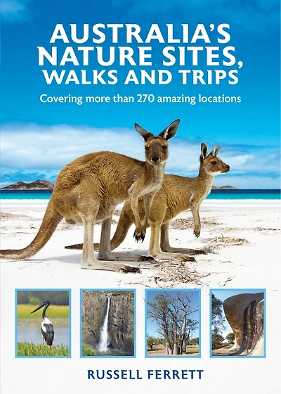 Australian Nature Sites, Walks And Trips: Covering more than 200 amazing locations