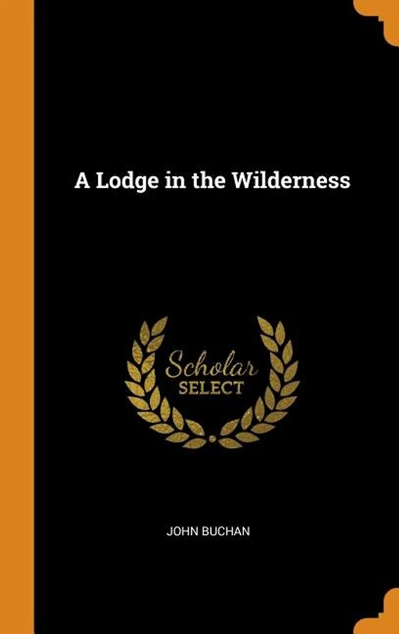 A Lodge the Wilderness (Classic Reprint)